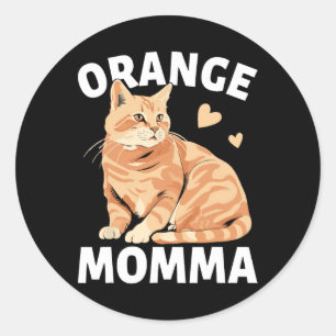Orange Mamma Cat Cute Cat Lovers  Classic Round Sticker