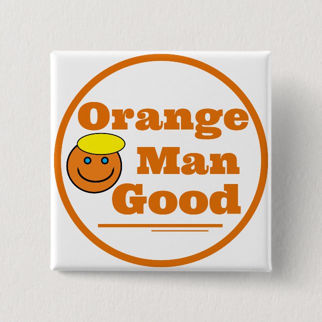 Orange Man GOOD    15 Cm Square Badge (Front)