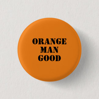Orange Man Good 45th President Donald Trump 3 Cm Round Badge