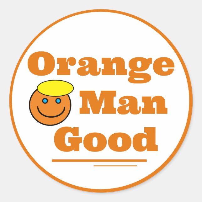 Orange Man GOOD      Classic Round Sticker (Front)