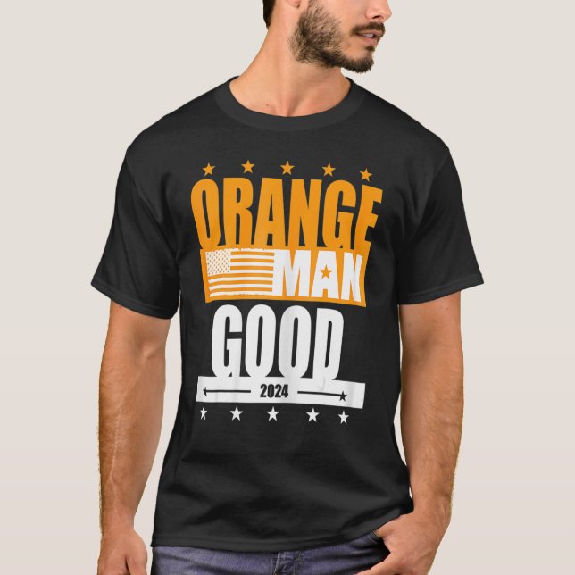 Orange Man Good Meme  Patriotic American T-Shirt (Front)