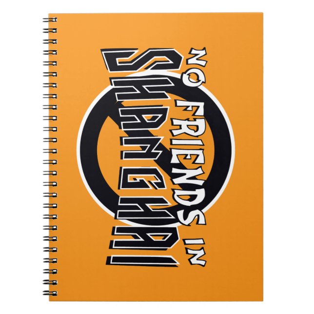 ORANGE "No Friends in Shanghai" Spiral Notebook (Front)