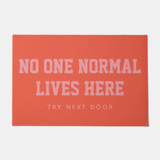 Orange No One Normal Lives Here Try Next Door Doormat