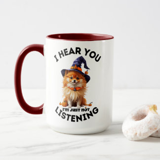 Orange Pomeranian I Hear You I’m Just Not Listenin Mug