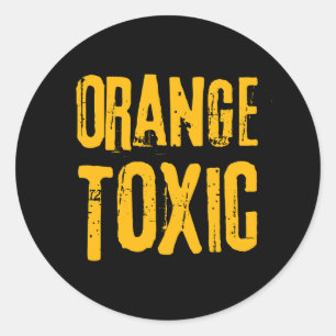 Orange Toxic Unti Trump Political Resistance Classic Round Sticker