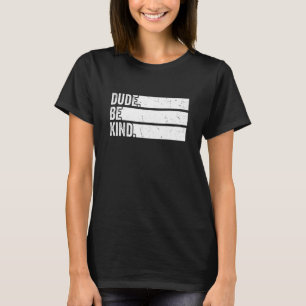Orange Unity Day 2022 Anti Bullying Dude Be Kind T-Shirt