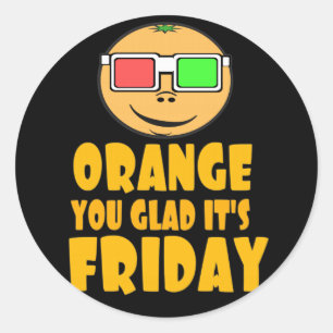 Orange You Glad It's Friday Classic Round Sticker