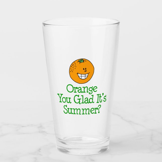 Orange You Glad It's Summer Pun Glass (Front)