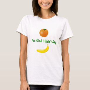 Orange You Glad Joke T-Shirt