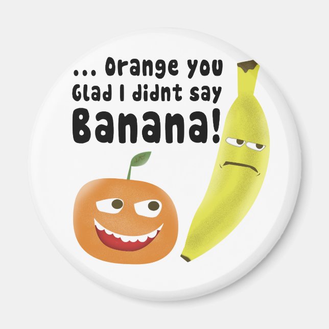 Orange You Glad Magnet (Front)