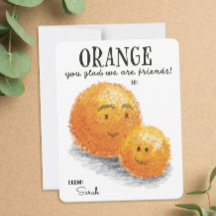 Orange You Glad We Are Friends Valentine's Day