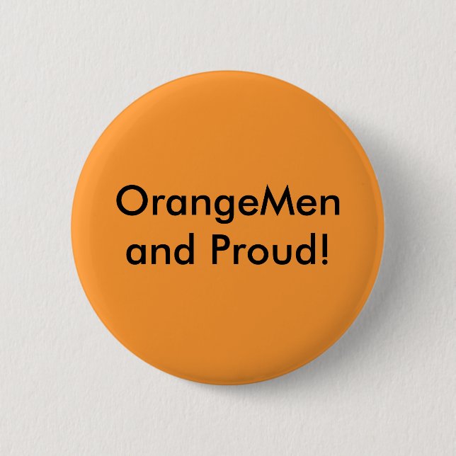 OrangeMen and Proud! 6 Cm Round Badge (Front)