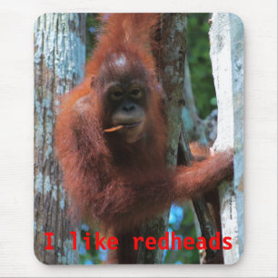 Orangutans I like redheads Mouse Mat