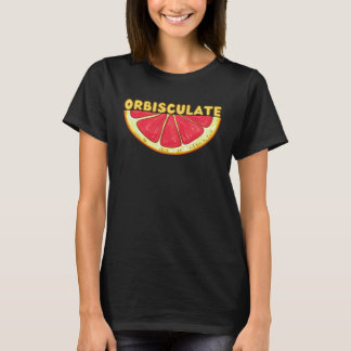 Orbisculate Grapefruit New Word T-Shirt