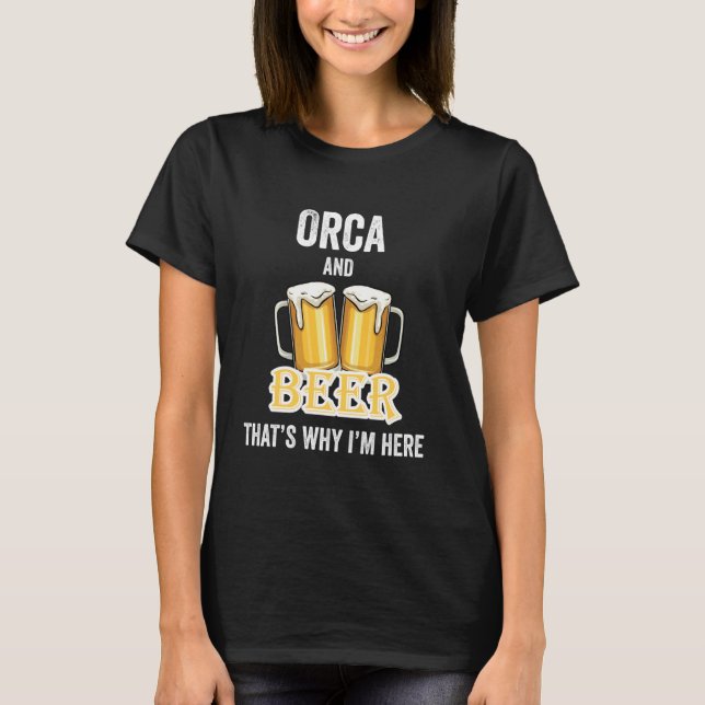 Orca And Beer That's Why I'm Here Long Sleeve T-Shirt (Front)