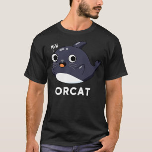 Orca Cute Cat Orca Whale Pun T-Shirt