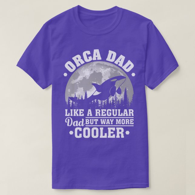 Orca Dad Like A Regular Dad Funny Orca Father's Da T-Shirt (Design Front)