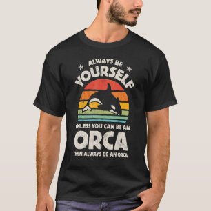 Orca Killer Whale Always Be Yourself Retro Vintage T-Shirt