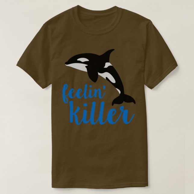 Orca Killer Whale quotFeelin Killerquot T-Shirt (Design Front)