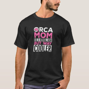 Orca Mom Graphic For Women Girls Moms Whale Pul Ho T-Shirt