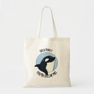 Orca Puns You're Killin Me Funny Killer Whale Pun  Tote Bag