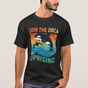 Orca Uprising Join The Orca Uprising 2023 Whales A T-Shirt