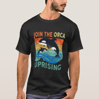 Orca Uprising Join The Orca Uprising 2023 Whales A T-Shirt