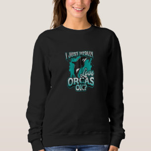 Orca Whale I Just Really Love Orcas Zip Hoodie