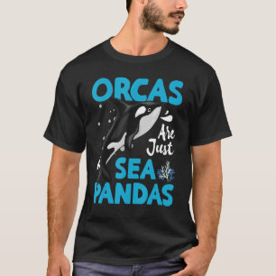 Orcas Are Just Sea Pandas Orcas Are Just Sea Panda T-Shirt