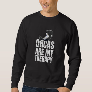 Orcas Are My Therapy Killer Whale Marine Biologist Sweatshirt