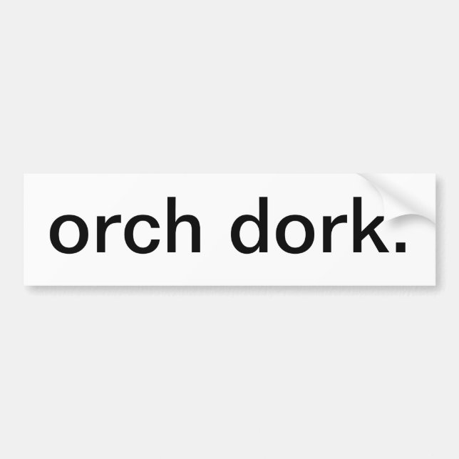 orch dork bumper sticker (Front)
