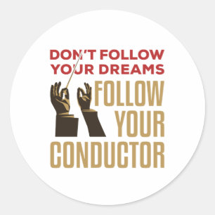 Orchestra Conductor Funny Follow Your Conductor Classic Round Sticker