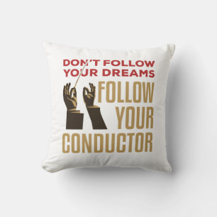Orchestra Conductor Funny Follow Your Conductor Cushion
