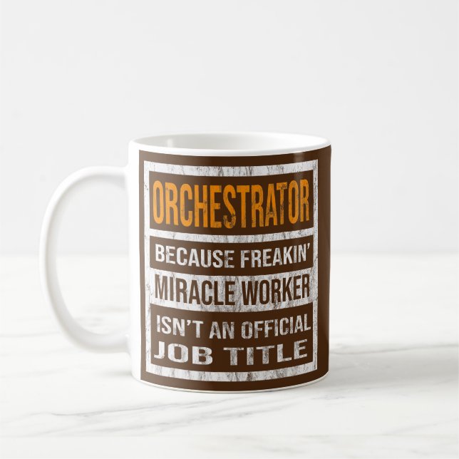 Orchestrator Because Miracle Worker Funny Men Coffee Mug (Left)