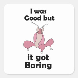 Orchid Mantis Bored Of Being Good Sassy Insect Square Sticker