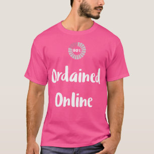 Ordained Online Internet Minister Wedding Offician T-Shirt