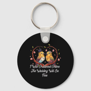 Ordained Online Wedding Will Be Fine Officiant  Key Ring