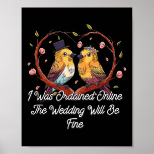 Ordained Online Wedding Will Be Fine Officiant  Poster