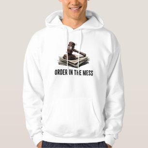 Order in the Mess Courtroom Stress Design Hoodie