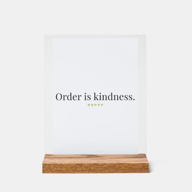 "Order is Kindness" quote Pedestal Sign (Front)