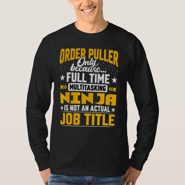 Order Puller Job Title   Order Picker T-Shirt (Front)