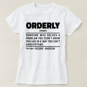 Orderly Noun Sarcastic Quote Healthcare Cool T-Shirt