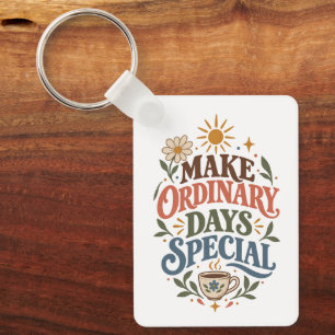 Ordinary Days Special Positive Lifestyle Quote Key Ring