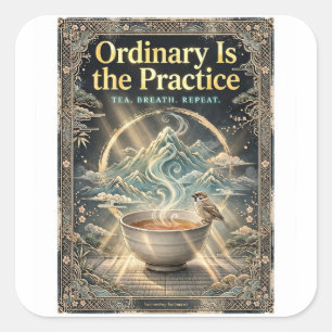 "Ordinary Is the Practice" Zen Tee Square Sticker