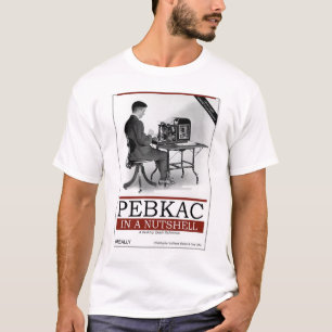 O'Really - PEBKAC In a Nutshell T-Shirt