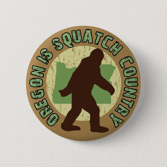 Oregon Is Squatch Country 6 Cm Round Badge (Front)