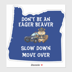 Oregon State Trooper Don't Be An Eager Beaver