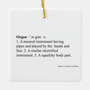 "Organ" Definition Humourous Music Dictionary Entr Ceramic Ornament