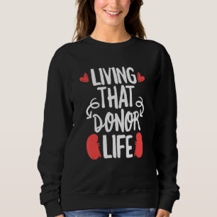 Organ Donation Quote For An Organ Donor Sweatshirt