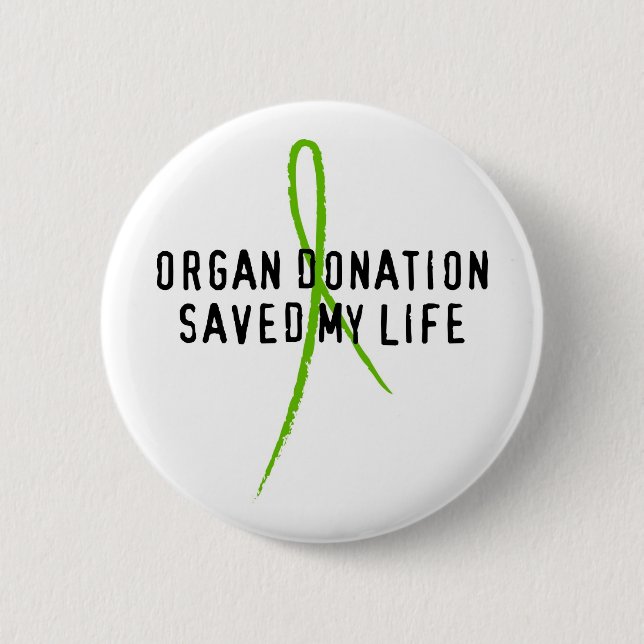 Organ Donation Saved My Life 6 Cm Round Badge (Front)
